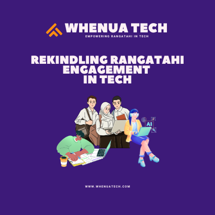 Illustration of diverse rangatahi engaging in digital learning activities under the title “Rekindling Rangatahi Engagement in Tech” with the Whenua Tech logo and website on a purple background.
